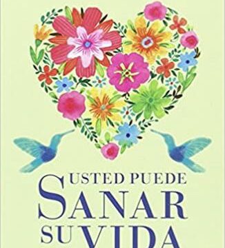 Usted puede sanar su vida Louise Hay