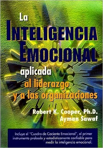 La inteligencia emocional aplicada al liderazgo y a las organizaciones Robert K. Cooper