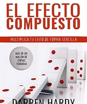 El Efecto Compuesto - Darren Hardy